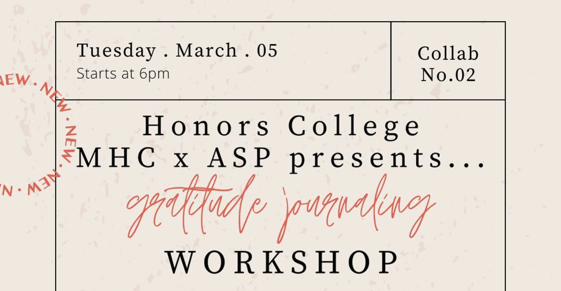 A tan graphic that reads: Tuesday, March 05, Starts at 6pm, Collab No. 02, Honors College MHC x ASP presents ... Gratitude Journaling Workshop.