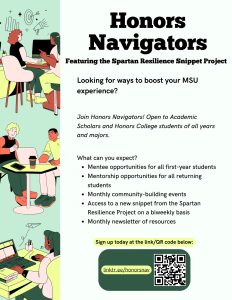 Flyer for “Honors Navigators Featuring the Spartan Resilience Snippet Project.” The flyer invites MSU Academic Scholars and Honors College students of all years and majors to join Honors Navigators. It asks: “Looking for ways to boost your MSU experience?” and highlights benefits: mentee opportunities for first-year students, mentorship opportunities for returning students, monthly community-building events, access to new Spartan Resilience Snippet Project content every two weeks, and a monthly newsletter of resources. A green button at the bottom says “Sign up today at the link/QR code below,” with a QR code and the link: linktr.ee/honorsnav. The left side features colorful illustrations of students studying, working on laptops, and collaborating.