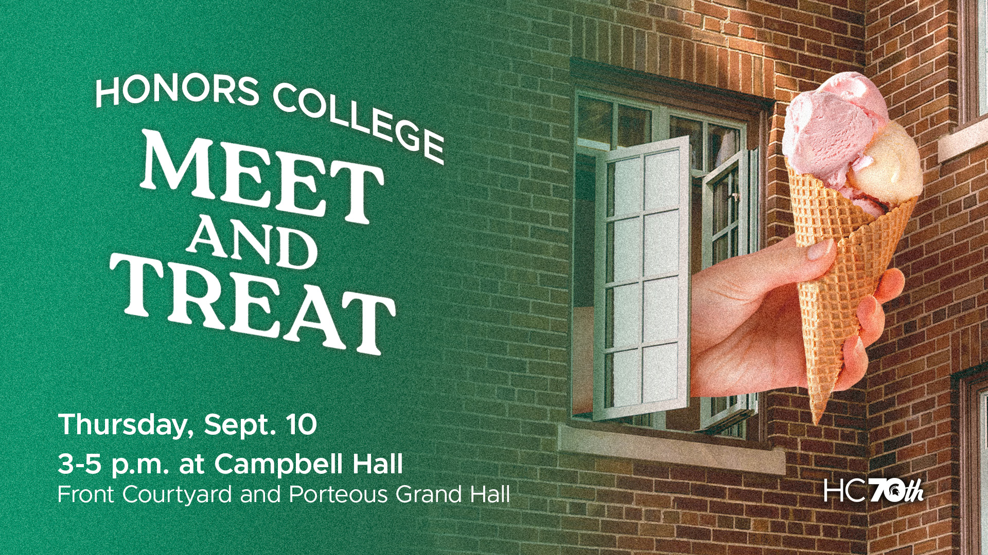 Graphic for “Honors College Meet and Treat,” featuring a hand holding a pink-and-white ice cream cone outside an open window in a brick building. Text reads: “Thursday, Sept. 10, 3–5 p.m. at Campbell Hall, Front Courtyard and Porteous Grand Hall."